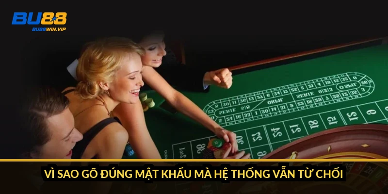 Đăng nhập BU88 báo sai mật khẩu: cách xử lý trong 3 phút 1 Vì sao gõ đúng mật khẩu mà hệ thống vẫn từ chối