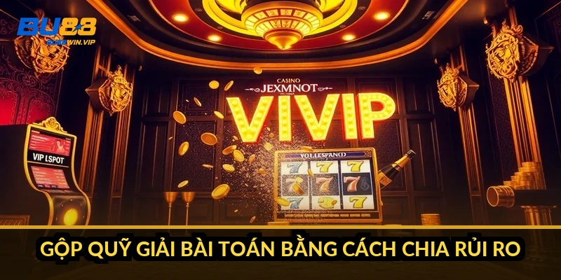 Gộp quỹ giải bài toán bằng cách chia rủi ro