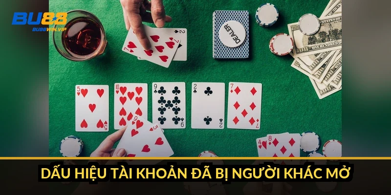 Dấu hiệu tài khoản đã bị người khác mở