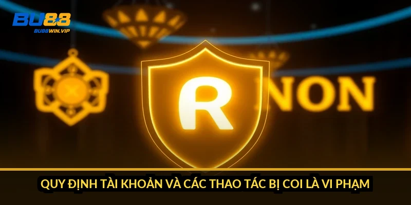 Quy định tài khoản và các thao tác bị coi là vi phạm