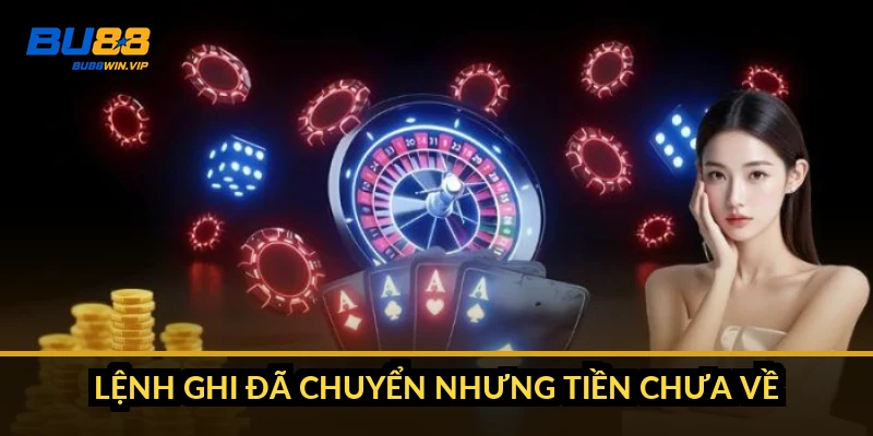 Lệnh ghi đã chuyển nhưng tiền chưa về