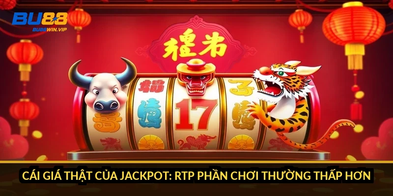 Cái giá thật của jackpot: RTP phần chơi thường thấp hơn