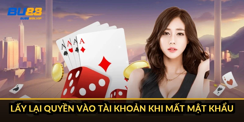 Đăng nhập BU88 báo sai mật khẩu: cách xử lý trong 3 phút 4 Lấy lại quyền vào tài khoản khi mất mật khẩu