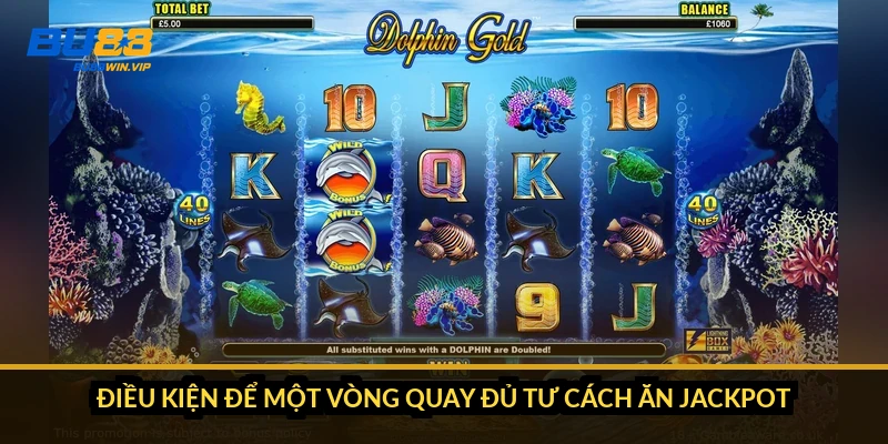 Điều kiện để một vòng quay đủ tư cách ăn jackpot