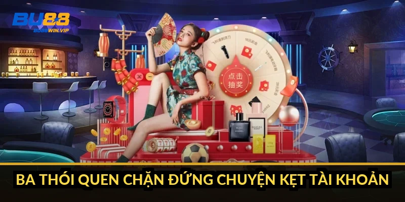 Đăng nhập BU88 báo sai mật khẩu: cách xử lý trong 3 phút 5 Ba thói quen chặn đứng chuyện kẹt tài khoản