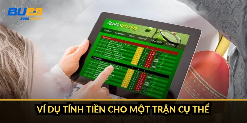 Ví dụ tính tiền cho một trận cụ thể
