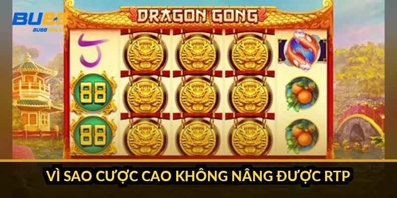 Vì sao cược cao không nâng được RTP