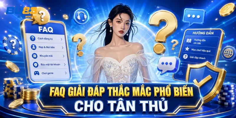 FAQ giải đáp thắc mắc phổ biến cho tân thủ